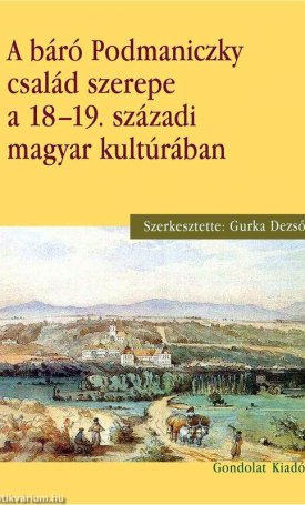 A báró Podmaniczky család szerepe a 18-19. századi magyar kultúrában