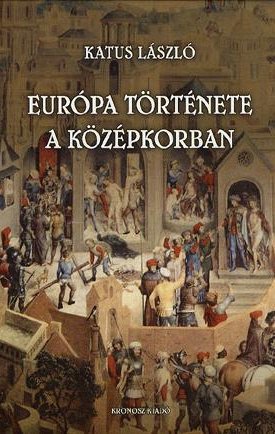 Katus László: Európa története a középkorban