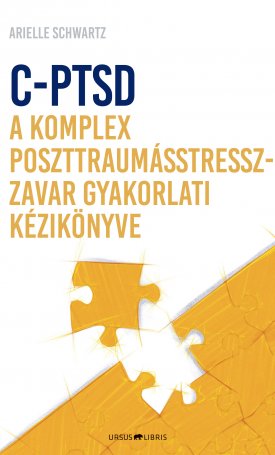 C-PTSD - A komplex poszttraumástressz-zavar gyakorlati kézikönyve