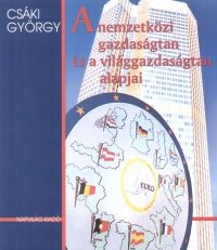 A nemzetközi gazdaságtan és a világgazdaságtan alapjai