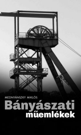 Mednyánszky Miklós: Bányászati műemlékek