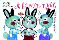 Zelk Zoltán: A három nyúl