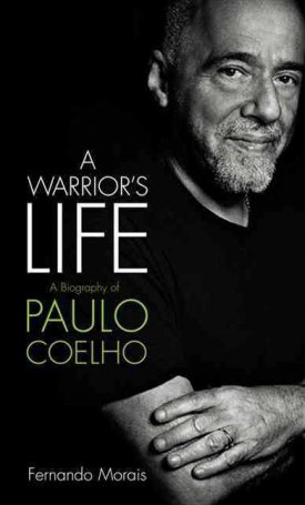 Morais, Fernando: A Warrior`s Life - A biography of Paolo Coelho