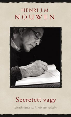 Nouwen, Henry J.M.: Szeretett vagy - Elmélkedések az év minden napján