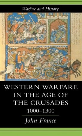 France, John: Western Warfare In The Age Of The Crusades, 1000-1300