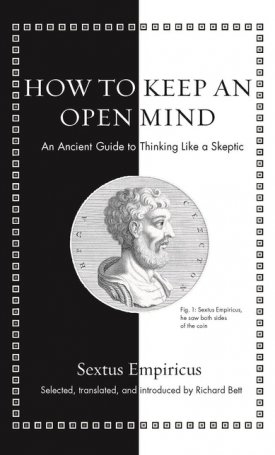 How to Keep an Open Mind - An Ancient Guide to Thinking Like a Skeptic
