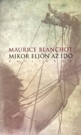 Blanchot, Maurice: Mikor eljön az idő