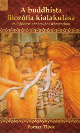 Porosz Tibor: A buddhista filozófia kialakulása és fejlődése a théraváda irányzatban