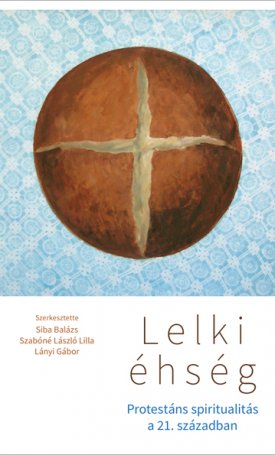  Lelki éhség. Protestáns spiritualitás a 21. században