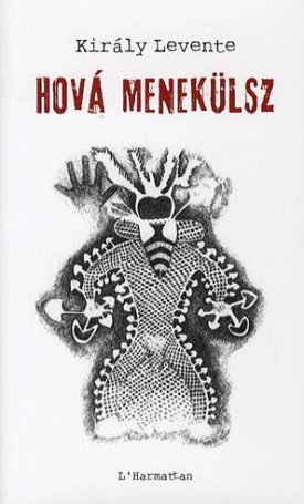 Király Levente: Hová menekülsz