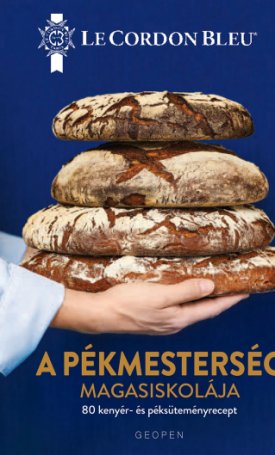 A pékmesterség magasiskolája - 80 kenyér- és péksüteményrecept