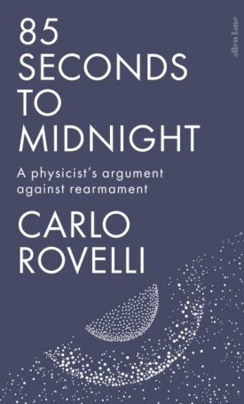 85 Seconds to Midnight : A Physicist's Argument Against Rearmament