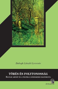 Törés és folytonosság. Hannah Arendt és a politikai gondolkodás hagyománya