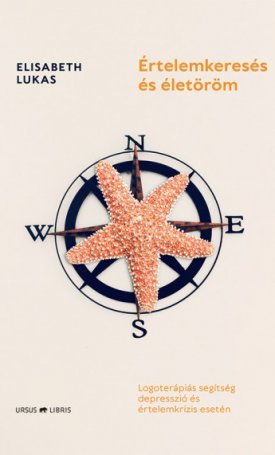 Lukas, Elizabeth: Értelemkeresés és életöröm- logoterápiás segítség depresszió és értelemkrízis esetén
