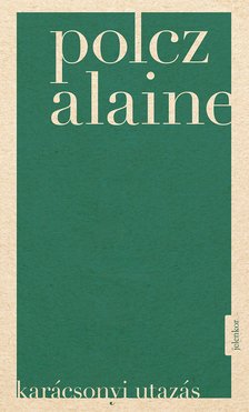 Polcz Alaine: Karácsonyi utazás. Halál és cserepek