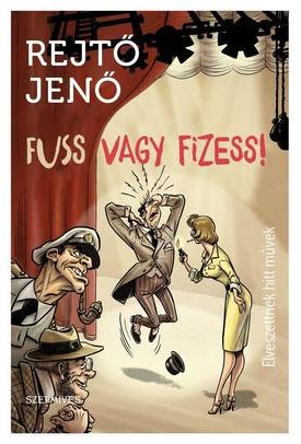 Rejtő Jenő: Fuss vagy fizess! - elveszettnek hitt művek