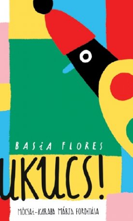 Flores, Basia: Kukucs!