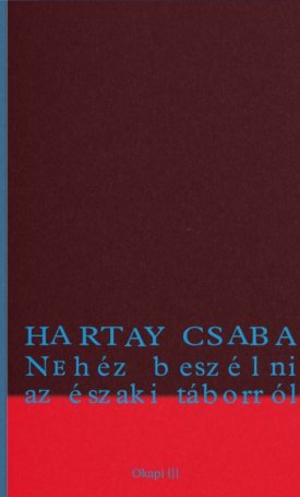 Hartay Csaba: Nehéz beszélni az északi táborról