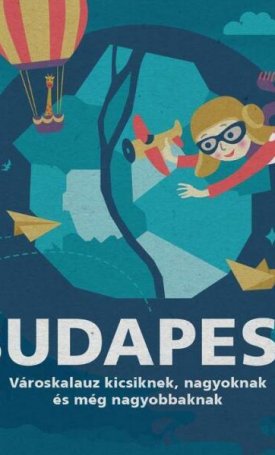 Foki Péter: Budapest - városkalauz kicsiknek, nagyoknak és még nagyobbaknak