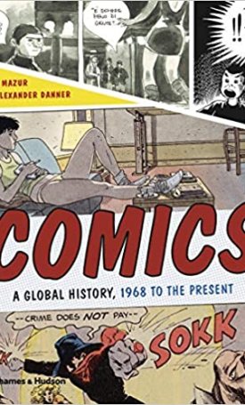 Mazur, Dan, Danner, Alexander: Comics - A Global History, 1968 to the Present