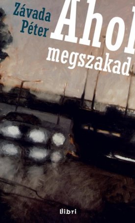 Závada Péter: Ahol megszakad