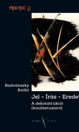 Jel - írás - eredet. A dekonstrukció (kon)textusairól.