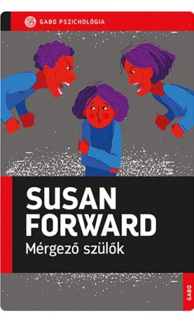 Forward, Susan: Mérgező szülők