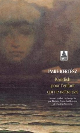 Kertész Imre: Kaddish pour l´enfant qui ne naitra pas