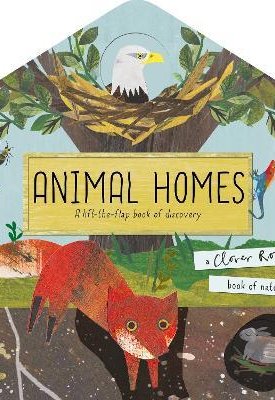 Animal Homes : A lift-the-flap book of discovery