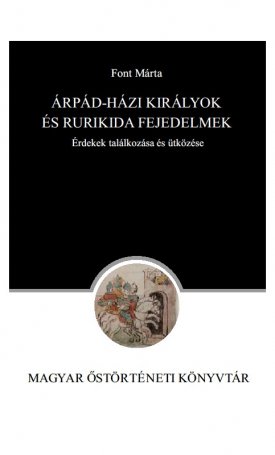 Font Márta: Árpád-házi királyok és Rurikida fejedelmek