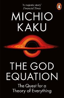 Kaku, Michio: The God Equation : The Quest for a Theory of Everything