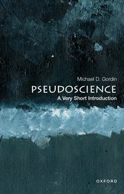 Gordin, Michael D.: Pseudoscience: A Very Short Introduction
