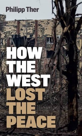 Ther, Phillipp: How the West Lost the Peace