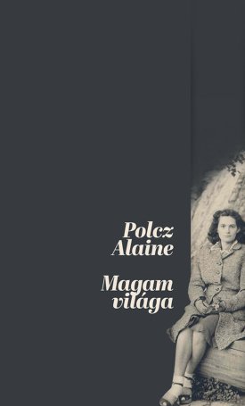 Polcz Alaine: Magam világa