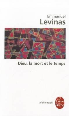 Levinas, Emmanuel: Dieu, la mort et le temps