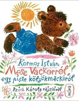 Kormos István: Mese Vackorról, egy pisze kölyökmackóról (Reich Károly rajzaival)