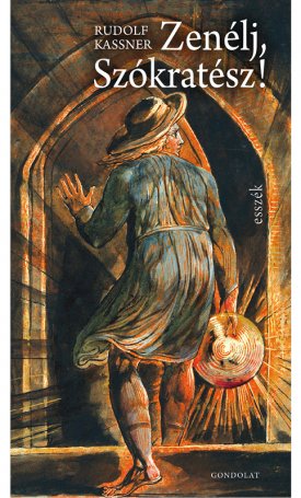 Kassner, Rudolf: Zenélj, Szókratész!
