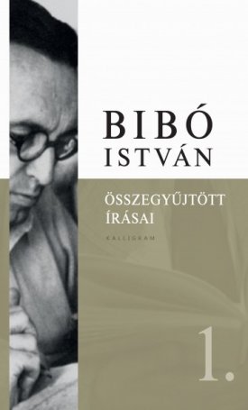 Bibó István Összegyűjtött Írásai 1. - Az európai politikai fejlődés értelme