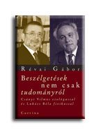 Révai Gábor: Beszélgetések nem csak tudományról - Csányi Vilmos etológussal és Lukács Béla fizikussal