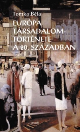 Tomka Béla: Európa Társadalomtörténete A 20. Században