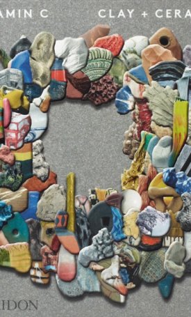 Phaidon Editors: Vitamin C: Clay and Ceramic in Contemporary Art
