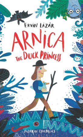 Lázár Ervin: Arnica the Duck Princess
