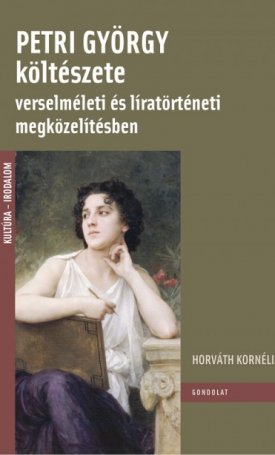 Horváth Kornélia: Petri György költészete verselméleti és líratörténeti megközelítésben