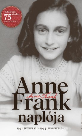 Frank, Anne: Anne Frank naplója. 1942. június 12. - 1944. augusztus 1.