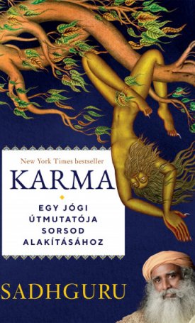 Sadhguru: Karma - Egy jógi útmutatója sorsod alakításához