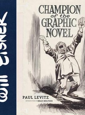 Levitz, Paul: Will Eisner: Champion of the Graphic Novel
