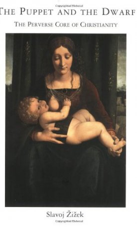 Zizek, Slavoj: The Puppet and the Dwarf - The Perverse Core of Christianity