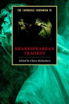 The Cambridge Companion to Shakespearean Tragedy