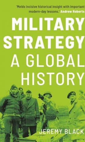 Black, Jeremy: Military Strategy : A Global History