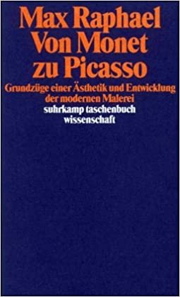 Raphael, Max: Von Monet zu Picasso - Grundzüge einer Í„sthetik und Entwicklung der modernen Malerei